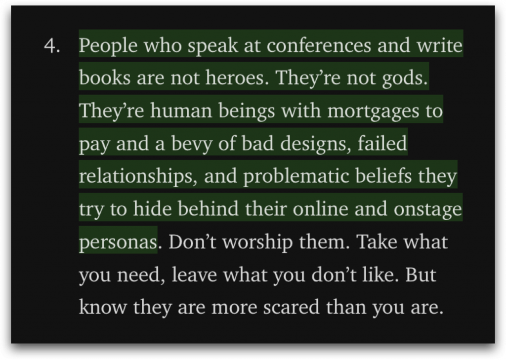A screencap of the Medium article by Dylan Wilbanks quote: "People who speak at conferences and write books are not heroes. They're not gods. They're human beings with mortgages to pay and a bevy of bad designs, failed relationships and problematic beliefs they try to hide behind their online and onstage personas. Don't worship them. Take what you need, leave what you don't like. But know they are more scared than you are. 